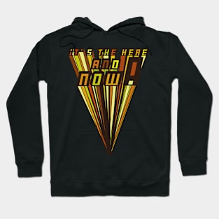 It's The Here And Now By UrbanHero Hoodie